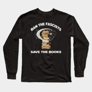 Ban the fascists save the books Long Sleeve T-Shirt